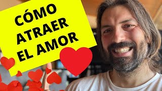 CÓMO ATRAER EL AMOR  Los Secretos de las Relaciones Extraordinarias [upl. by Roderick]