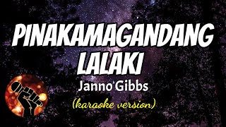 PINAKAMAGANDANG LALAKI  JANNO GIBBS karaoke version [upl. by Eizdnil]