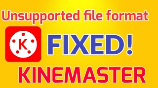 HOW TO FIX UNSUPPORTED FILE FORMAT IN KINEMASTER [upl. by Nodnarbal26]