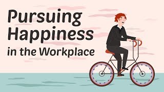 Pursuing Happiness in the Workplace [upl. by Leahcir]