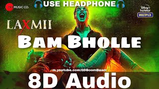 BamBholle 8D Audio Laxmii  Akshay Kumar  Viruss  Ullumanati Bam Bhole new song HQ 3D Surround [upl. by Heimlich623]