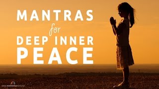 Mantras for Deep Inner Peace  8 Powerful Mantras [upl. by Jutta]